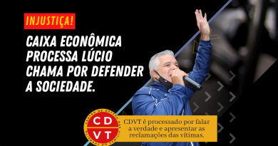 Caixa Econômica Federal processa Lúcio Chama – Presidente do CDVT por defender a sociedade!